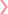 >